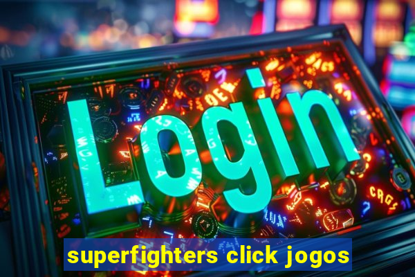 superfighters click jogos